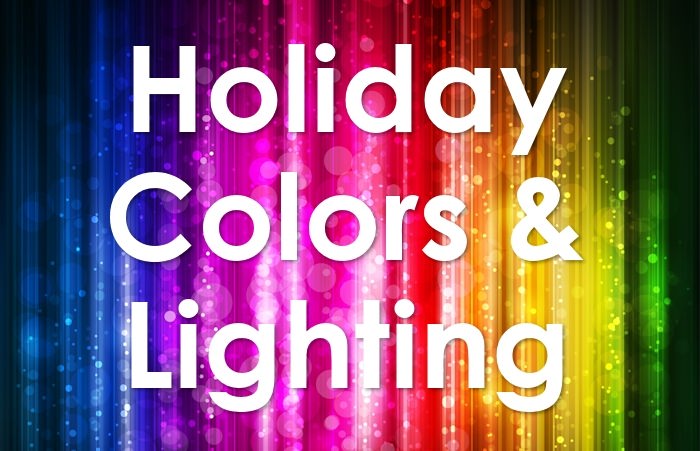 Holiday Colors & Lighting