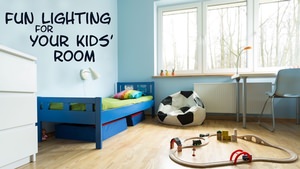 Fun Lighting Ideas for Your Kids’ Room