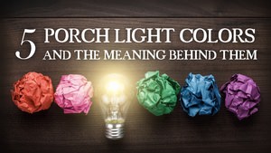 5 Porch Light Colors and the Meaning Behind Them