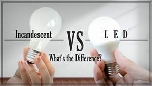 Incandescent Vs. LED - What's The Difference?