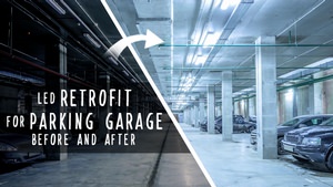 LED Retrofit for Parking Garage – Before and After
