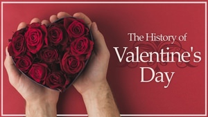 The History of Valentine’s Day