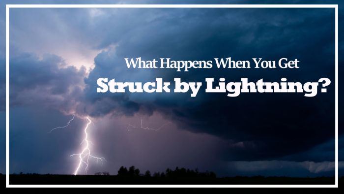 What Happens When You Get Struck By Lightning?