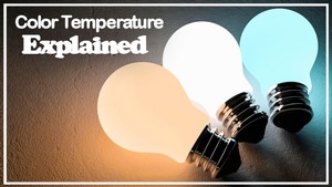 Color Temperature Explained