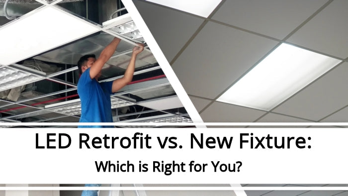 LED Retrofit vs. New Fixture: Which is Right for You?